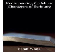 Sarah White Rediscovering the Minor Characters of Scripture Paperback Book Sarah White Multicolor
