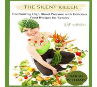Sarah Williams The Silent Killer: Confronting High Blood Pressure with Delicious Sarah Williams Multicolor