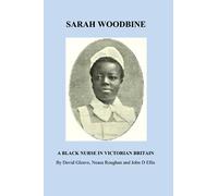 Sarah Woodbine: A Black Nurse in Victorian Britain