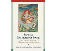 Saraha's Spontaneous Songs: With the Commentaries by Advayavajra and Moksakaragupta (Studies in Indian and Tibetan Buddhism)