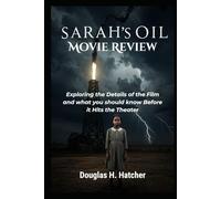 Sarah's Oil (Movie Review): Exploring the Details of the Film and what you should know Before it Hits the Theater (Amazing Film to Checkout 2025)