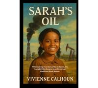 Sarah's oil: The Inspiring True Story of Sarah Rector, the Young Girl Who Became One of America’s Wealthiest Black Women