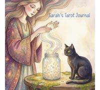 Sarah's Tarot Journal: A Three-Card Spread Practice Notebook for Beginners: A Personalized Self-Guided Space to Reflect on the Past, Present, and Future