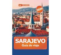Sarajevo Guía de viaje 2026: Descubre gemas ocultas, rica historia y atracciones en la capital de Bosnia y Herzegovina para la aventura