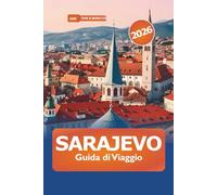 Sarajevo Guida di Viaggio 2026: Scopri le gemme nascoste, la ricca storia e le attrazioni della capitale della Bosnia ed Erzegovina per l'avventura