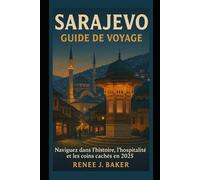 Sarajevo Guide de voyage: Naviguez dans l'histoire, l'hospitalité et les coins cachés en 2025