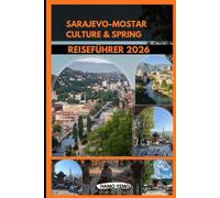 SARAJEVO-MOSTAR CULTURE & SPRING REISEFÜHRER 2026