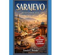 SARAJEVO REISEFÜHRER 2026: „Ihr unverzichtbarer Reiseführer zu Kultur, Geschichte, Geheimtipps, Kulinarik, Wellness und Reiserouten für jeden Reisetyp“ (Explore planet)