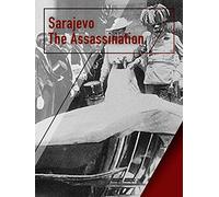 Sarajevo - The Assassination
