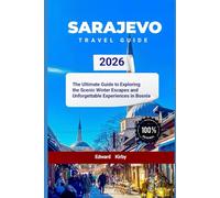 Sarajevo travel guide 2026: The Ultimate Guide to Exploring the Scenic Winter Escapes and Unforgettable Experiences in Bosnia