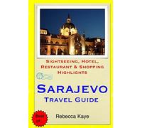 Sarajevo Travel Guide: Sightseeing, Hotel, Restaurant & Shopping Highlights