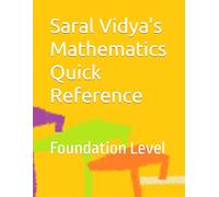 Saral Vidya's Mathematics Quick Reference: Foundation Level