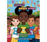 Sara's Smart Start: Alphabet Journey for Brilliant Little Minds: An Interactive Learning Journey to Master the Alphabet (Sarai’s Imagination Station™)