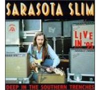 Sarasota Slim - Deep in the Southern Trenches