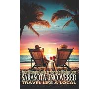 SARASOTA UNCOVERED: Your Ultimate Guide to Florida's Gem