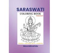 Saraswati Coloring Book - Volume 2: A Peaceful Coloring Book for Kids & Adults Featuring Wisdom, Learning, Music & Creativity (MoonMiraKids Spritual Coloring books)