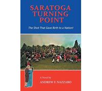 Saratoga Turning Point: The Shot That Gave Birth to a Nation!