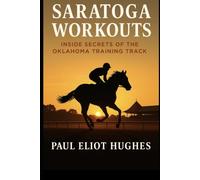 Saratoga Workouts: Inside Secrets of the Oklahoma Training Track
