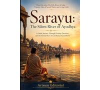 Sarayu: The Silent River of Ayodhya: A Gentle Journey Through Divinity, Devotion, and the Eternal Flow of Lord Rama’s Sacred River