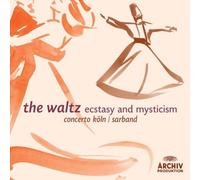 Sarband - Waltz, The - Ecstasy And Mysticism (Concerto Koln, Sarband)