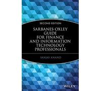 Sarbanes-Oxley Guide for Finance and Information Technology Professionals