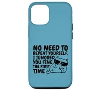 Sarcasm Cat No Need to Repeat Ignored You First Time Funny Case for iPhone 12/12 Pro