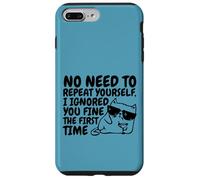 Sarcasm Cat No Need to Repeat Ignored You First Time Funny Case for iPhone 7 Plus/8 Plus