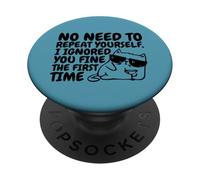 Sarcasm Cat No Need to Repeat Ignored You First Time Funny PopSockets Adhesive PopGrip