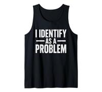 Sarcasm Designs Inc. I Identify As A Problem Distressed Text Tank Top