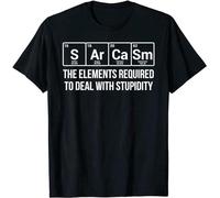 Sarcasm Elements Stupidity Chemistry Science T-Shirt Black