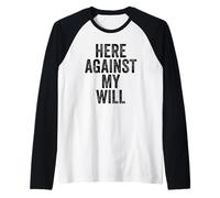 Sarcasm Here Against My Will Funny Men's Raglan Baseball Tee