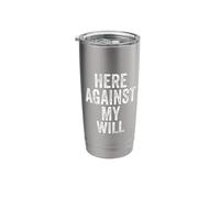 Sarcasm Here Against My Will Funny Men's Stainless Steel Insulated Tumbler