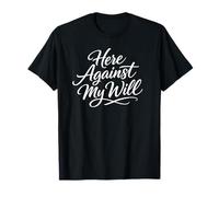 Sarcasm Here Against My Will Funny Women's T-Shirt