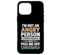 Sarcasm Humor Funny - I'm Not An Angry Person Stupid People Case for iPhone 16 Pro Max