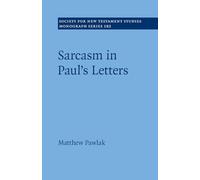 Sarcasm in Paul's Letters (Society for New Testament Studies Monograph Series)