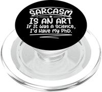 Sarcasm Is An Art If It Was A Science I'd Have My PHD Funny PopSockets PopGrip for MagSafe