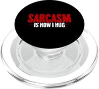 Sarcasm Is How I Hug PopSockets PopGrip for MagSafe