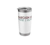 Sarcasm is How I Hug Stainless Steel Insulated Tumbler