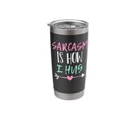 Sarcasm is How I Hug Stainless Steel Insulated Tumbler