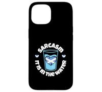 Sarcasm: It is in the water Scotland Case for iPhone 15