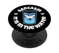 Sarcasm: It is in the water Scotland PopSockets Adhesive PopGrip