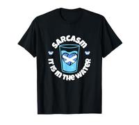 Sarcasm: It is in the water Scotland T-Shirt