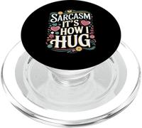 Sarcasm It’s How I Hug Funny Quote PopSockets PopGrip for MagSafe