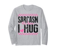 Sarcasm It's How I Hug Funny Witty Saying Long Sleeve T-Shirt