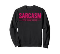 Sarcasm Its How I Hug Sarcastic Humor Funny Design Gifts Sweatshirt