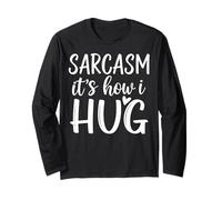 Sarcasm Its How I Hug Sarcastic Humor Funny Design Long Sleeve T-Shirt