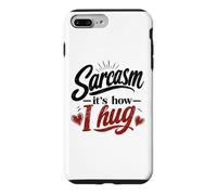 Sarcasm - It's How I Hug Snarky Sarcastic Humor Case for iPhone 7 Plus/8 Plus
