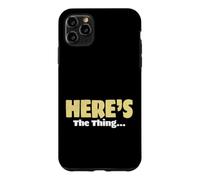 Sarcasm Lover Funny Sarcastic Saying Here’s The Thing Case for iPhone 11 Pro Max