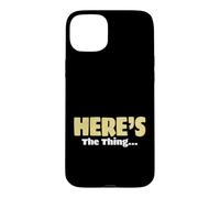 Sarcasm Lover Funny Sarcastic Saying Here’s The Thing Case for iPhone 15 Plus