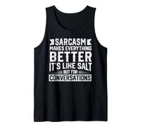 Sarcasm Makes Everything Better Like Salt Sarcastic Humor Tank Top